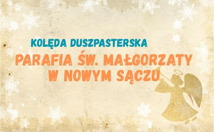 Obraz do artykułu: Kolęda w Nowym Sączu. Parafia św. Małgorzaty publikuje plan wizyty na przełom roku