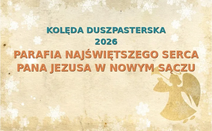 Parafia Najświętszego Serca Pana Jezusa w Nowym Sączu – harmonogram kolęd (wizyt duszpasterskich) 2025/2026