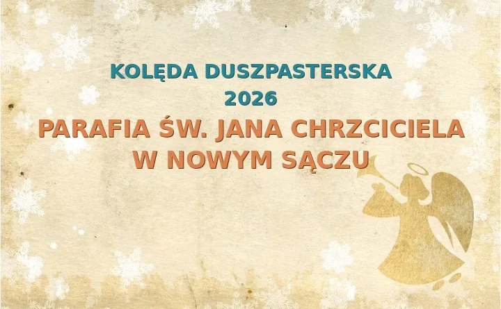 Parafia św. Jana Chrzciciela w Nowym Sączu – harmonogram kolęd (wizyt duszpasterskich) 2025/2026