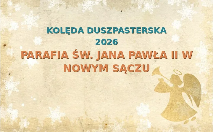 Parafia św. Jana Pawła II w Nowym Sączu – harmonogram kolęd (wizyt duszpasterskich)