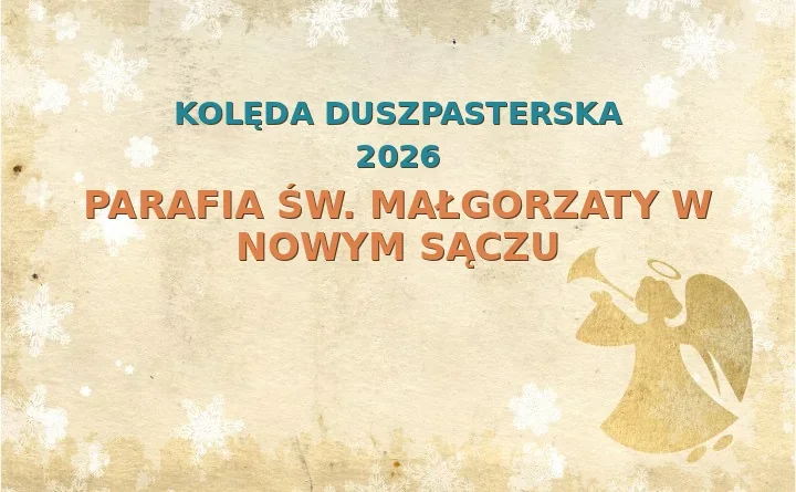 Parafia św. Małgorzaty w Nowym Sączu – harmonogram kolęd (wizyt duszpasterskich) 2025/2026