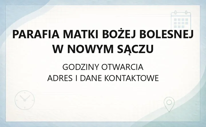 Parafia Matki Bożej Bolesnej w Nowym Sączu - kontakt, historia, kościół