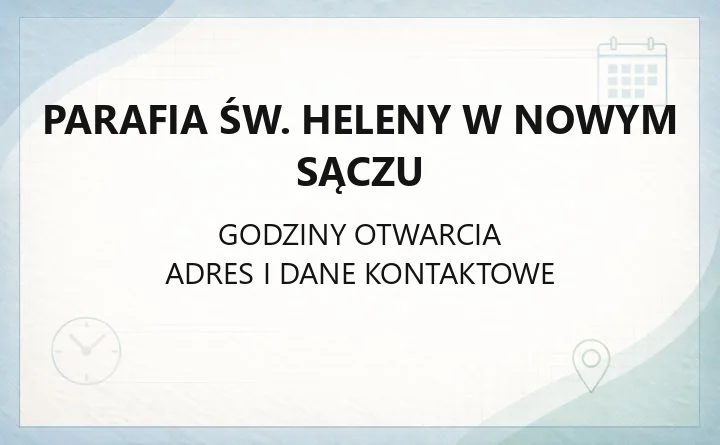 Parafia św. Heleny w Nowym Sączu - kontakt, kancelaria, sakramenty