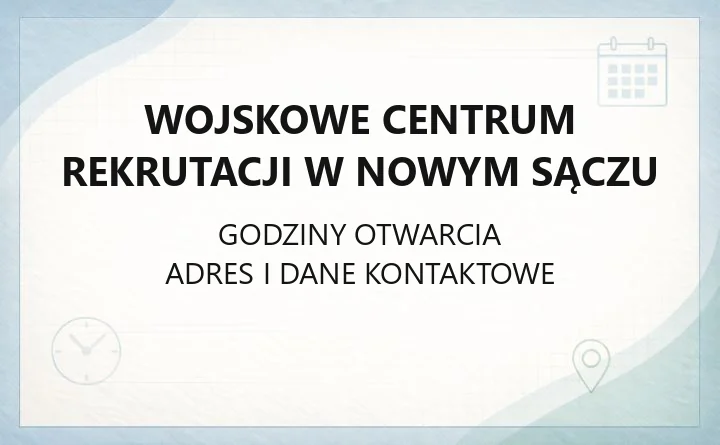 Wojskowe Centrum Rekrutacji w Nowym Sączu - kontakt, godziny, rekrutacja i kwalifikacja wojskowa
