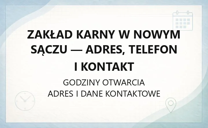 Zakład Karny w Nowym Sączu - adres, telefon i kontakt
