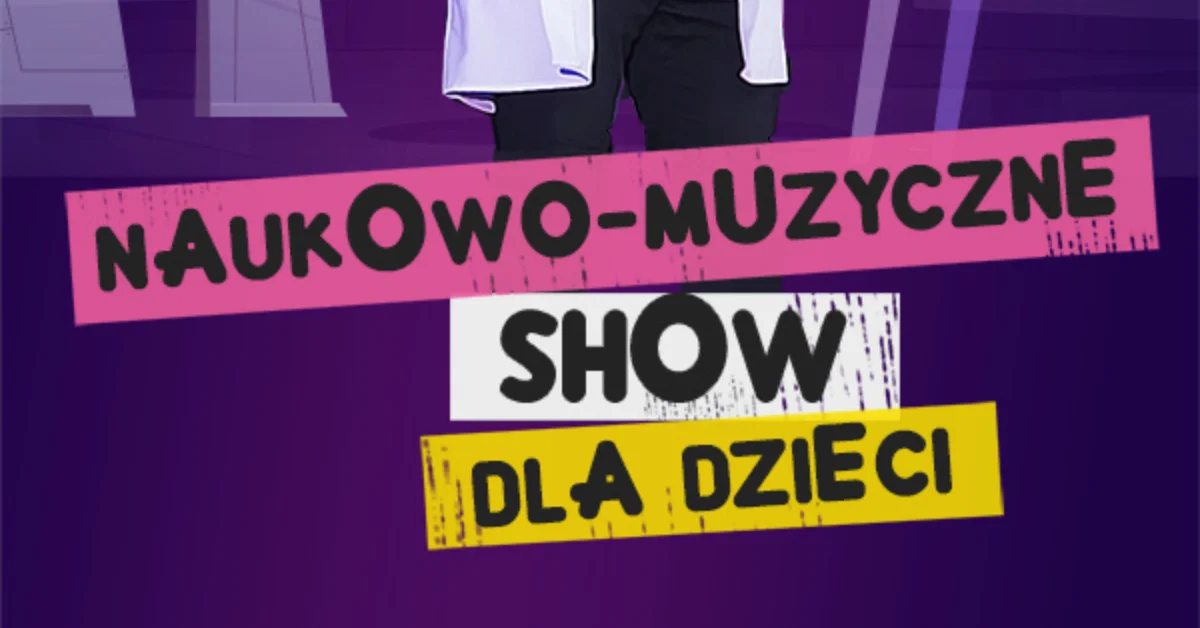 Grafika promocyjna wydarzenia Naukowo-muzyczne widowisko edukacyjne dla dzieci w Nowym Sączu