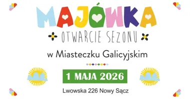 Grafika promocyjna wydarzenia Majówka 2026 w Miasteczku Galicyjskim — otwarcie sezonu, kiermasz i pokazy rzemiosła