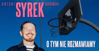 Grafika promocyjna wydarzenia Antoni Syrek‑Dąbrowski — „O tym nie rozmawiamy” w Nowym Sączu